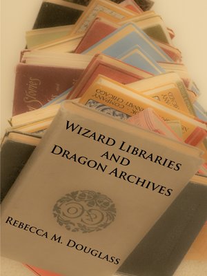 cover image of Wizard Libraries and Dragon Archives